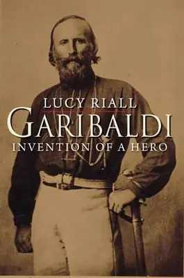 Garibaldi: Invenția unui erou - Garibaldi: Invention of a Hero