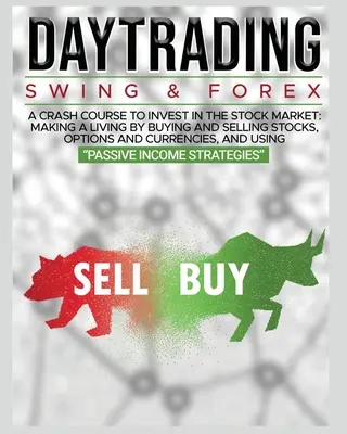 Day Trading: SWING & FOREX PENTRU ÎNCEPĂTORI: Un curs intensiv complet pentru a investi pe piața bursieră: Aflați cum să aveți libertatea financiară - Day Trading: SWING & FOREX FOR BEGINNERS: A complete crash course to invest in the stock market: Learn how to have Financial Freedo