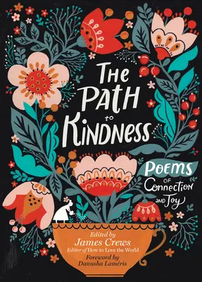 Calea spre bunătate: Poezii de conectare și bucurie - The Path to Kindness: Poems of Connection and Joy
