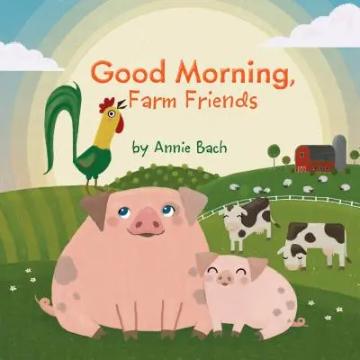 Bună dimineața, prieteni de la fermă - Good Morning, Farm Friends