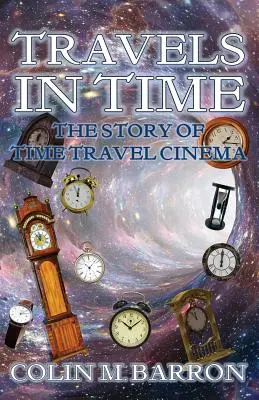Călătorii în timp: Povestea cinematografiei călătoriilor în timp - Travels in Time: The Story of Time Travel Cinema