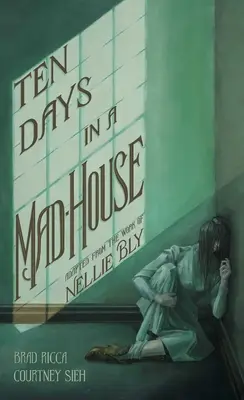 Zece zile într-o casă de nebuni: O adaptare grafică - Ten Days in a Mad-House: A Graphic Adaptation
