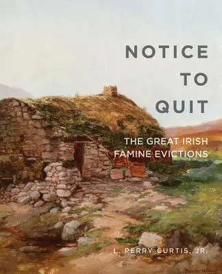 Notice to Quit: Evacuările din timpul Marii Foamete - Notice to Quit: The Great Famine Evictions