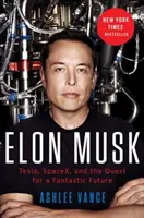 Elon Musk - Tesla, SpaceX și căutarea unui viitor fantastic - Elon Musk - Tesla, SpaceX, and the Quest for a Fantastic Future