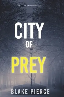 City of Prey: Un mister Ava Gold (Cartea 1) - City of Prey: An Ava Gold Mystery (Book 1)