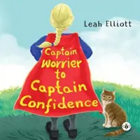 De la căpitanul îngrijorat la căpitanul încrezător - Captain Worrier to Captain Confidence
