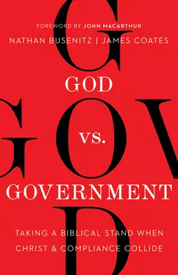 Dumnezeu vs. Guvern: Adoptarea unei poziții biblice atunci când Hristos și conformitatea intră în coliziune - God vs. Government: Taking a Biblical Stand When Christ and Compliance Collide
