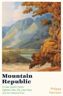 A Mountain Republic: Crosthwaite Parish și cei optsprezece bărbați - A Mountain Republic: Crosthwaite Parish and the Eighteen Men