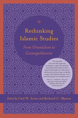 Rethinking Islamic Studies: De la orientalism la cosmopolitism - Rethinking Islamic Studies: From Orientalism to Cosmopolitanism