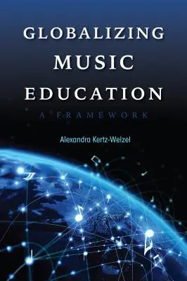 Globalizarea educației muzicale: Un cadru - Globalizing Music Education: A Framework
