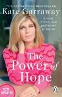 Puterea speranței - Memoriile emoționante ale lui Kate Garraway de la TV, bestsellerul nr.1 - Power Of Hope - The moving no.1 bestselling memoir from TV's Kate Garraway