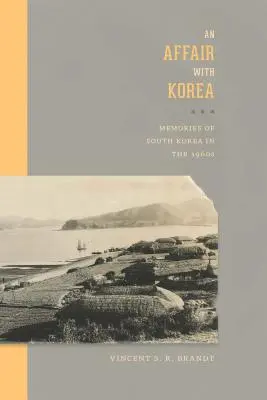 O aventură cu Coreea: Amintiri din Coreea de Sud în anii 1960 - An Affair with Korea: Memories of South Korea in the 1960s