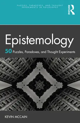 Epistemologie: 50 de puzzle-uri, paradoxuri și experimente de gândire - Epistemology: 50 Puzzles, Paradoxes, and Thought Experiments