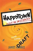 Happytown trebuie să fie distrus - Happytown Must Be Destroyed