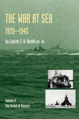 Război pe mare 1939-45: Volume II the Period of Balanceistoria oficială a celui de-al Doilea Război Mondial - War at Sea 1939-45: Volume II the Period of Balanceofficial History of the Second World War