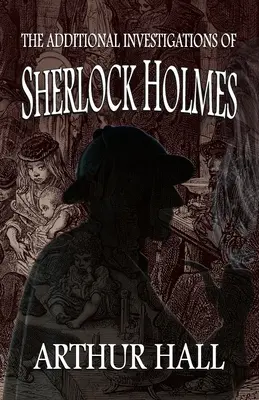 Investigațiile suplimentare ale lui Sherlock Holmes - The Additional Investigations of Sherlock Holmes