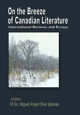 Pe briza literaturii canadiene: Recenzii și eseuri internaționale - On the Breeze of Canadian Literature: International Reviews and Essays