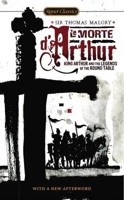 Le Morte d'Arthur: Regele Arthur și legendele Mesei Rotunde (King Arthur and the Legends of the Round Table) - Le Morte d'Arthur: King Arthur and the Legends of the Round Table