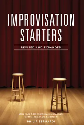 Improvisation Starters: Mai mult de 1.000 de scenarii de improvizație pentru teatru și clasă - Improvisation Starters: More Than 1,000 Improvisation Scenarios for the Theater and Classroom