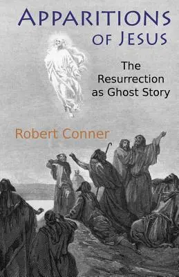 Aparițiile lui Iisus: Învierea ca poveste cu fantome - Apparitions of Jesus: The Resurrection as Ghost Story
