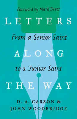 Scrisori de-a lungul drumului: De la un sfânt senior la un sfânt junior - Letters Along the Way: From a Senior Saint to a Junior Saint