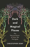 Locuri întunecate și magice - Neuroștiința modului în care navigăm - Dark and Magical Places - The Neuroscience of How We Navigate