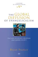 Difuzarea globală a evanghelismului - epoca lui Billy Graham și John Stott - Global Diffusion of Evangelicalism - The Age Of Billy Graham And John Stott