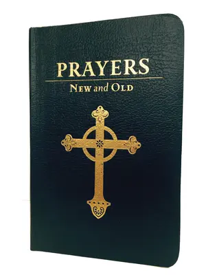 Rugăciuni noi și vechi: Ediție cadou - Prayers New and Old: Gift Edition