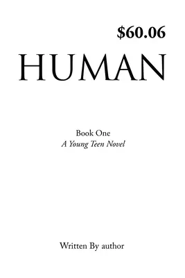 Omul: Cartea întâi, un roman pentru tineri adolescenți, scris de autor - Human: Book One, A Young Teen Novel, Written by author