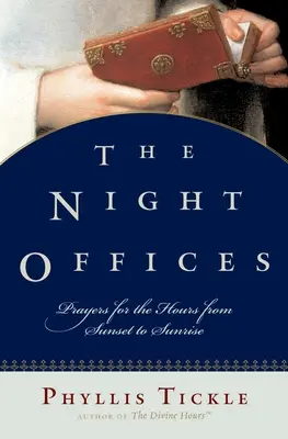 Oficiile de noapte: Rugăciuni pentru orele de la apus la răsărit - The Night Offices: Prayers for the Hours from Sunset to Sunrise