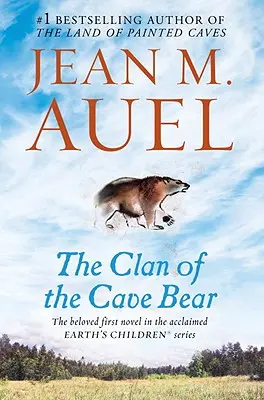 Clanul ursului de peșteră: Copiii Pământului, Cartea întâi (The Clan of the Cave Bear: Earth's Children, Book One) - The Clan of the Cave Bear: Earth's Children, Book One
