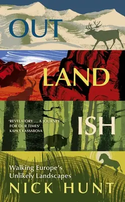 Outlandish: Mersul pe jos prin peisajele improbabile ale Europei - Outlandish: Walking Europe's Unlikely Landscapes