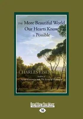 Lumea mai frumoasă pe care inimile noastre o știu că este posibilă: (Text tipărit mare 16pt) - The More Beautiful World Our Hearts Know is Possible: (Large Print 16pt)