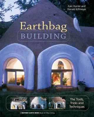 Earthbag Building: Instrumente, trucuri și tehnici - Earthbag Building: The Tools, Tricks and Techniques
