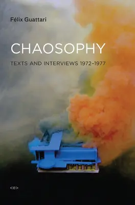 Chaosophy, New Edition: Texte și interviuri 1972-1977 - Chaosophy, New Edition: Texts and Interviews 1972-1977