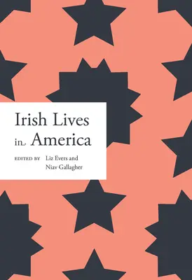 Irish Lives in America: Volumul 1 - Irish Lives in America: Volume 1