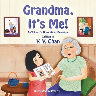 Bunico, sunt eu! O carte pentru copii despre demență - Grandma, It's Me! A Children's Book about Dementia