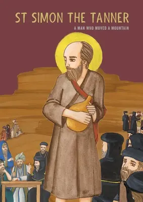 Sfântul Simon tăbăcarul: Un om care a mutat un munte - St Simon the Tanner: A man who moved a mountain