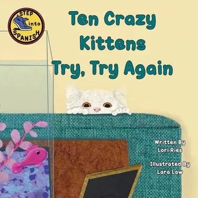 Zece pisoi nebuni Încearcă, încearcă din nou - Ten Crazy Kittens Try, Try Again
