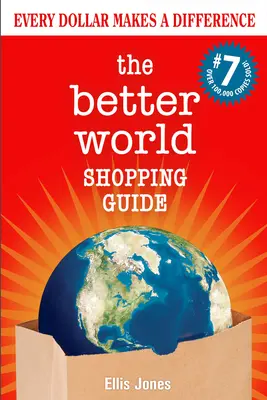 Ghidul de cumpărături The Better World: 7th Edition: Every Dollar Makes a Difference (Fiecare dolar face diferența) - The Better World Shopping Guide: 7th Edition: Every Dollar Makes a Difference