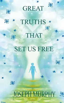 Marile adevăruri care ne fac liberi - Great Truths That Set Us Free