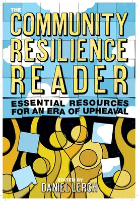 The Community Resilience Reader: Resurse esențiale pentru o eră a tulburărilor - The Community Resilience Reader: Essential Resources for an Era of Upheaval