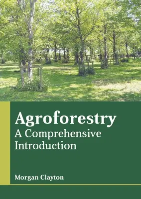Agroforestare: O introducere cuprinzătoare - Agroforestry: A Comprehensive Introduction