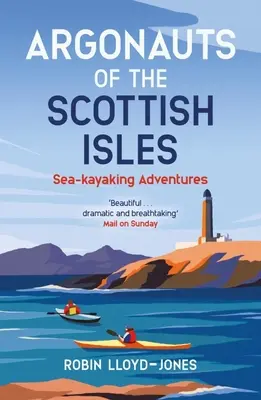 Argonauții din insulele scoțiene: Aventuri cu caiacul pe mare - Argonauts of the Scottish Isles: Sea-Kayaking Adventures