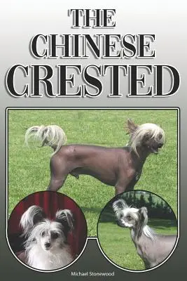 Crestul Chinezesc: A Complete and Comprehensive Owners Guide To: Cumpărarea, Deținerea, Sănătatea, Îngrijirea, Dresajul, Obediența, Înțelegerea și - The Chinese Crested: A Complete and Comprehensive Owners Guide To: Buying, Owning, Health, Grooming, Training, Obedience, Understanding and