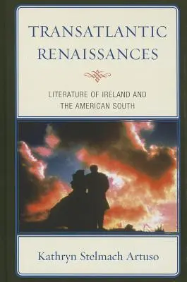 Renașteri transatlantice: Literatura Irlandei și a Americii de Sud - Transatlantic Renaissances: Literature of Ireland and the American South