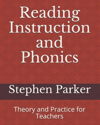 Instruirea lecturii și fonică: Teorie și practică pentru profesori - Reading Instruction and Phonics: Theory and Practice for Teachers
