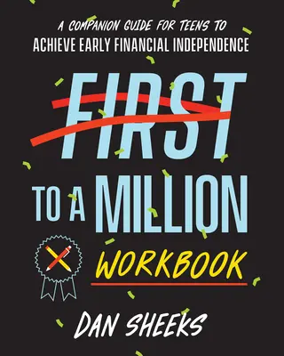 Cartea de lucru „Primul la un milion”: Un ghid de însoțire pentru adolescenți pentru a atinge independența financiară timpurie - First to a Million Workbook: A Companion Guide for Teens to Achieve Early Financial Independence