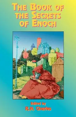 Cartea secretelor lui Enoh (The Book of the Secrets of Enoch) - The Book of the Secrets of Enoch