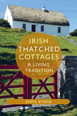 Cabane irlandeze cu acoperiș de paie: O tradiție vie - Irish Thatched Cottages: A Living Tradition